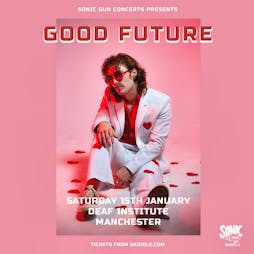Good Future Tickets | The Deaf Institute Manchester  | Sat 15th January 2022 Lineup