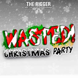 WASTED! Christmas Party Tickets | The Rigger Newcastle-under-Lyme  | Sat 18th December 2021 Lineup