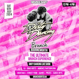 Dirty Dancing Brunch - Bournemouth Tickets | Halo Bournemouth Bournemouth  | Sat 6th July 2024 Lineup