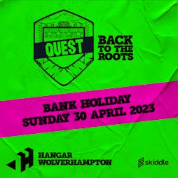 Quest-  Back To The Roots Tickets | The Hangar  Wolverhampton  | Sun 30th April 2023 Lineup