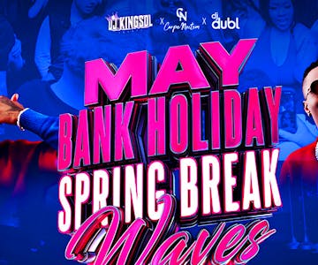 WAVES Bank Holiday Sunday  May Spring Break