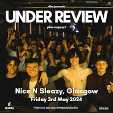 Under Review + support - Glasgow at Nice N Sleazy