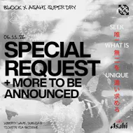 block x Asahi Super Dry: Special Request at Liberty Lane