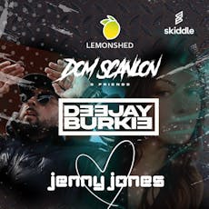 Dom Scanlon & Friends - DEEJAY BURKIE & JENNY JONES LIVE at The Lemon Shed
