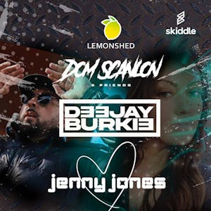 Dom Scanlon & Friends - DEEJAY BURKIE & JENNY JONES LIVE