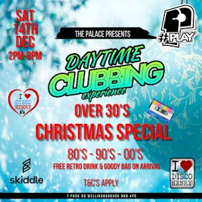 Over 30's Daytime Clubbing Experience Christmas Special