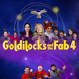 Goldilocks and the Fab 4 - Christmas Pantomime Tickets | Lock And Quay Bootle  | Fri 24th December 2021 Lineup