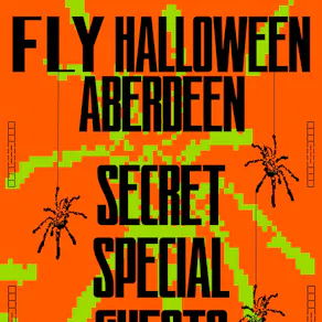 FLY Halloween Aberdeen | Secret Special Guests