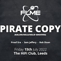 Fume Presents: Pirate Copy Tickets | HiFi Club Leeds  | Fri 15th July 2022 Lineup