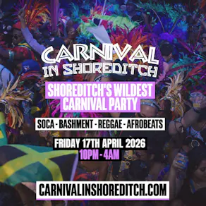 CARNIVAL IN SHOREDITCH - London Carnival Party