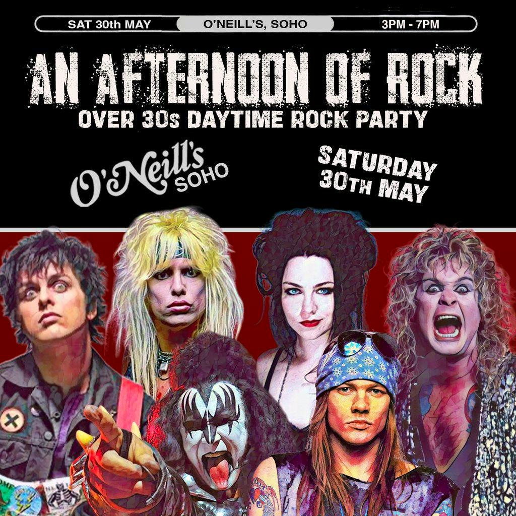 An Afternoon of Rock IV: LONDON (Over 30s Rock/Metal) 3pm-7pm at O'Neills Wardour Street
