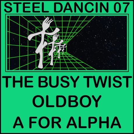 Steel Dancin 07: The Busy Twist, Oldboy, A for Aplha + more at Sidney And Matilda 