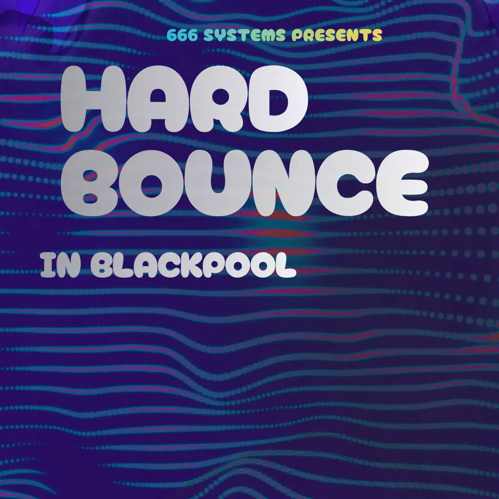 Hard Bounce in Blackpool - 666 Systems at Bad Habitz