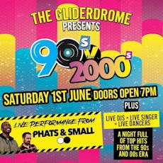 90s vs 2000s The Gliderdrome Phats & Small at The Gliderdrome
