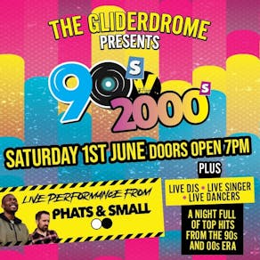 90s vs 2000s The Gliderdrome Phats & Small