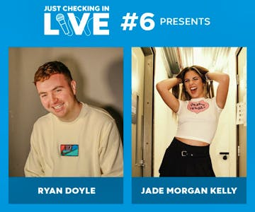 Just Checking In Live #6 with Jade Morgan Kelly & Ryan Doyle
