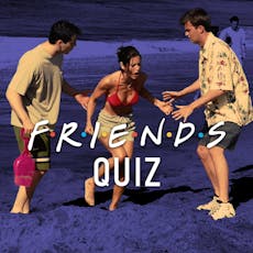 Friends Quiz - Liverpool at Camp And Furnace