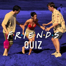 Friends Quiz - Liverpool Tickets | Camp And Furnace Liverpool   | Sat 10th August 2024 Lineup