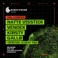 Nightvision Halloween - Natte Visstick & Vendex // Edinburgh at Edinburgh Corn Exchange