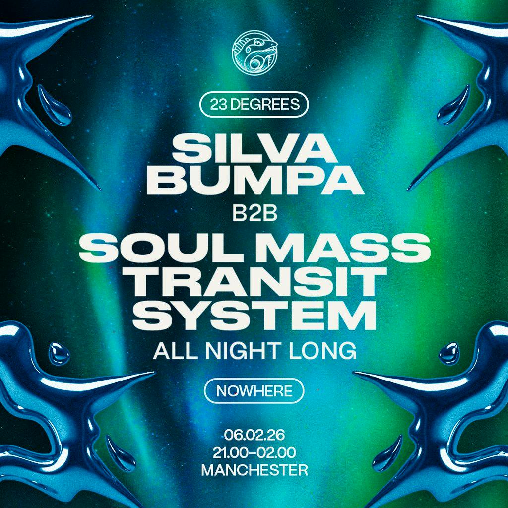 23 Degrees: Soul Mass Transit System b2b Silva Bumpa (ANL) at Nowhere