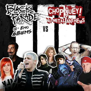 Black Parade - 00's Emo Anthems & Chop Suey! Nu-Metal Anthems