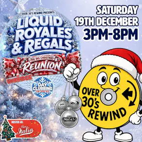 Over 30's Rewind: Liquid, Royales & Regals Big Christmas Reunion