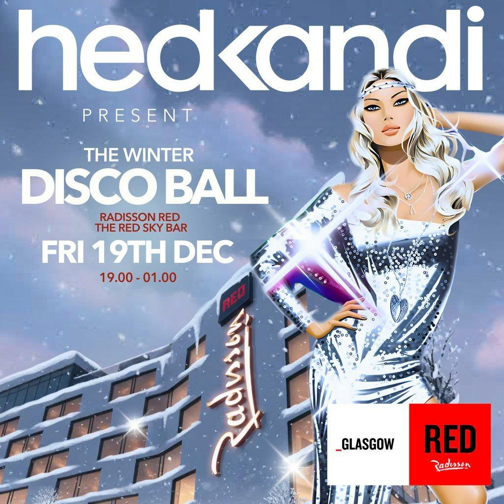 Hedkandi Present The Winter Disco Ball @ Radisson Red : Glasgow at Red Sky Bar