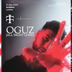 OGUZ [All Night Long] at The Archives