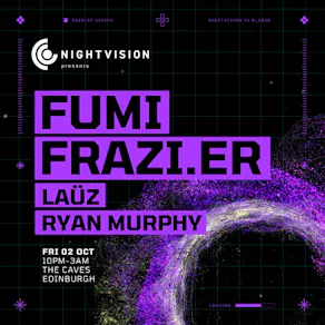 Nightvision presents Fumi + Frazi.er // Edinburgh