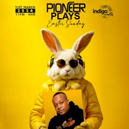 PIONEER PLAYS: Easter Showcase Tickets | Indigo At The O2  London  | Sun 31st March 2024 Lineup