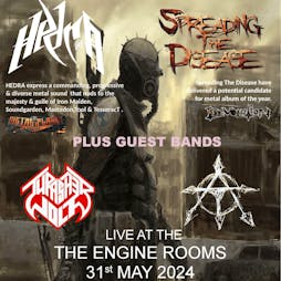 Spreading the Disease / Hedra / Arms To Oblivion / Thrasherwolf Tickets | The Engine Rooms London  | Fri 31st May 2024 Lineup