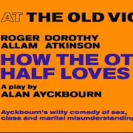 How The Other Half Loves at Old Vic Theatre