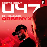 Tragik Presents: U47 & ORBENYX at Audio Glasgow