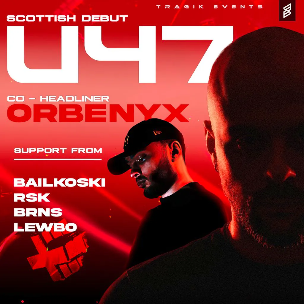 Tragik Presents: U47 & ORBENYX at Audio Glasgow
