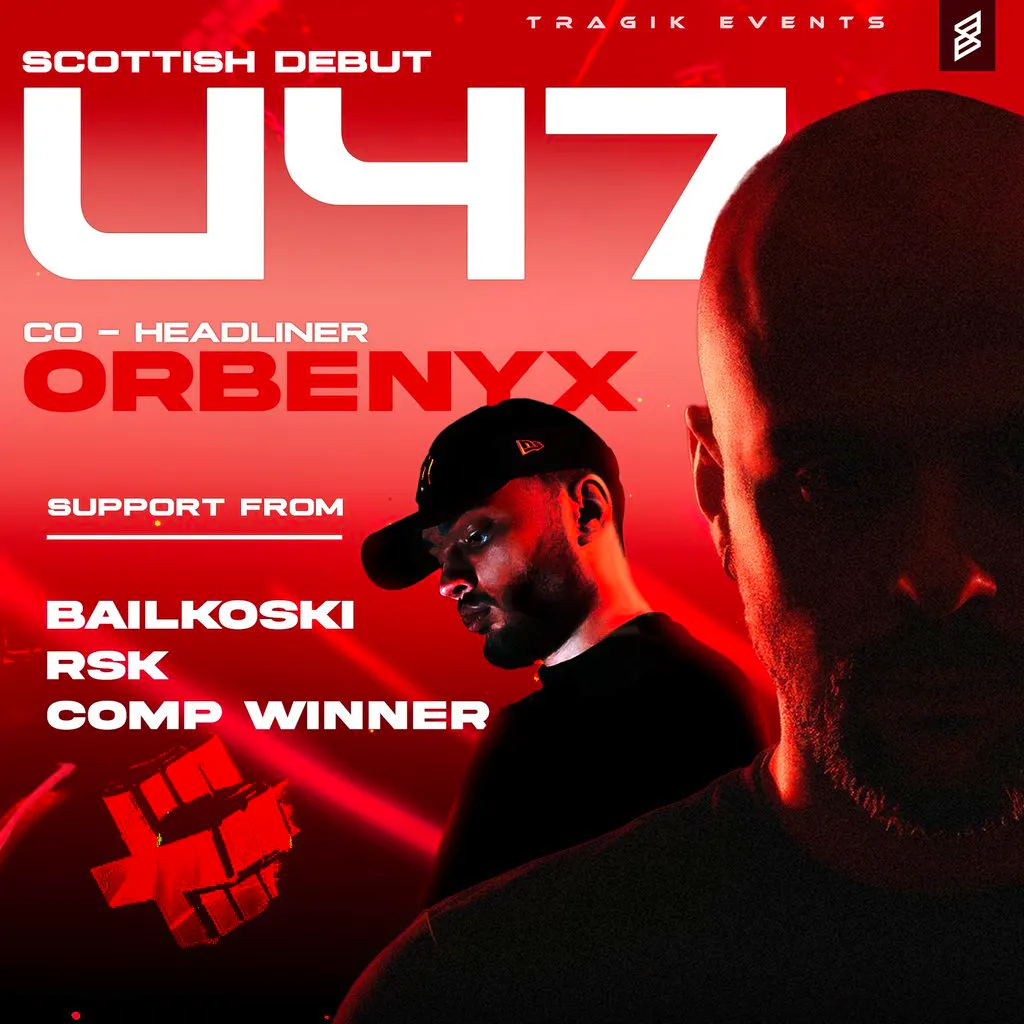 Tragik Presents: U47 & ORBENYX at Audio Glasgow