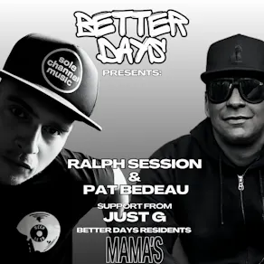Better Days presents: Ralph Session and Pat Bedeau