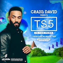 Craig David presents TS5 in the Park Tickets | Waterhall Brighton  | Fri 3rd May 2024 Lineup