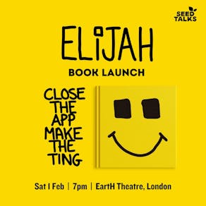 Elijah Presents: Close The App, Make The Ting - London