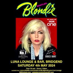 Bootleg Blondie Tickets | Luna Live Lounge Bridgend  | Sat 4th May 2024 Lineup