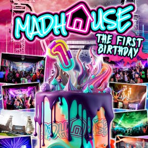 MADHOUSE 1st birthday