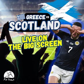 Greece Vs Scotland - Live on the BIG Screen!