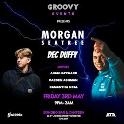 Groovy Events Presents MORGAN SEATREE & DEC DUFFY Tickets | Bonobo Bar And Canteen Chester  | Fri 3rd May 2024 Lineup