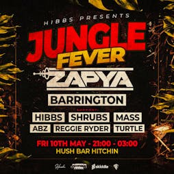 Jungle Fever - ZAPYA + BARRINGTON @ HUSH Tickets | Hush Bar And Nightclub Hitchin  | Fri 10th May 2024 Lineup