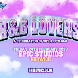 R&B Lovers - Friday 24th February - Epic Studios  Tickets | Epic Studios Norwich  | Fri 24th February 2023 Lineup