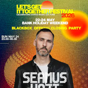 Let's Get It Together Festival x Blackbox - Closing Party