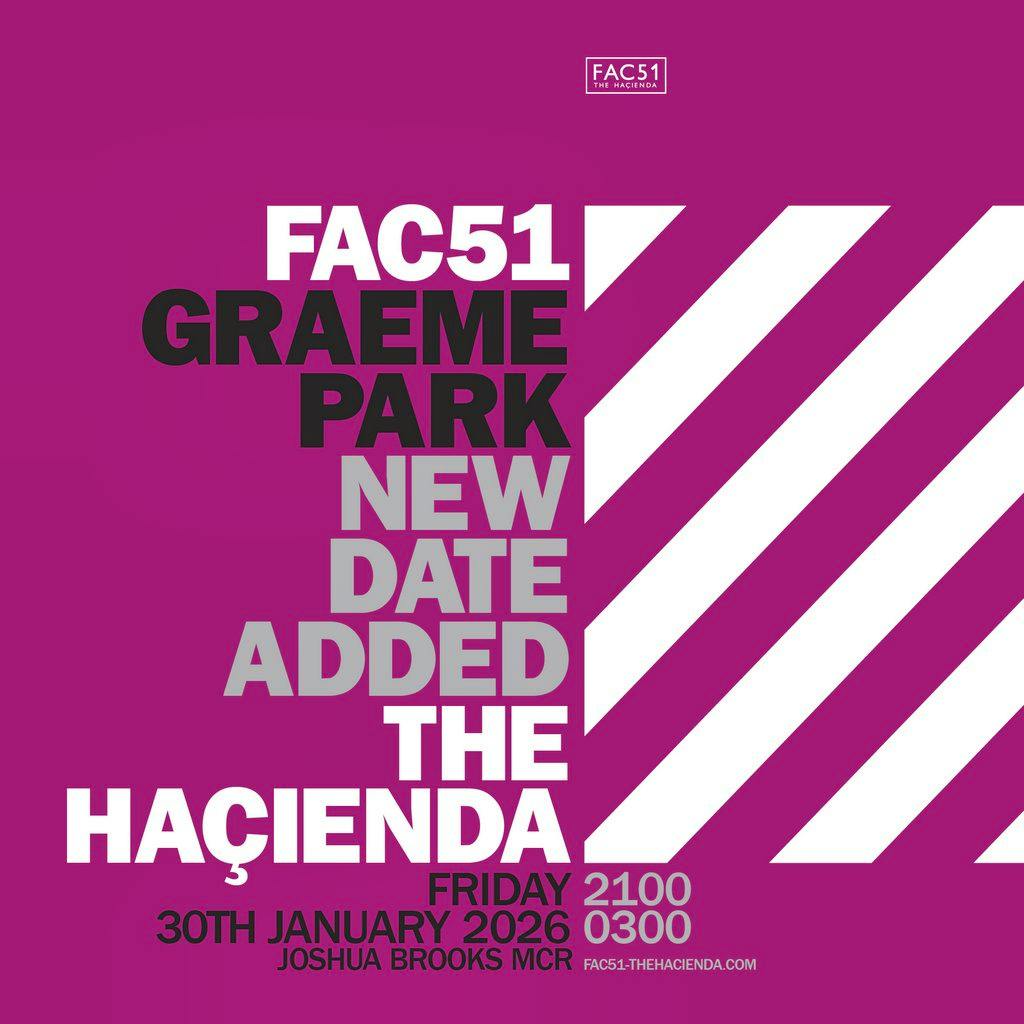 Graeme Park - Haçienda All Night Long - Second Date Added! at Joshua Brooks