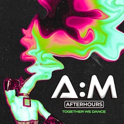 A:M After Hours // House Music All Night Long ! // Free Tickets! Tickets | Lightbox London, London  | Sat 18th May 2024 Lineup
