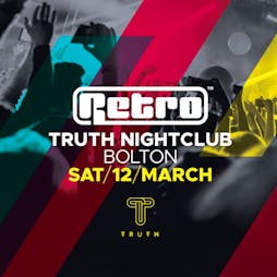 Retro Tickets | Truth Nightclub Bolton Bolton  | Sat 12th March 2022 Lineup