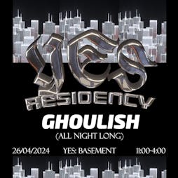 Yes Residency - Ghoulish (All Night Long) Tickets | YES Basement Manchester  | Fri 26th April 2024 Lineup