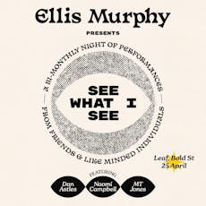 ELLIS MURPHY presents: SEE WHAT I SEE at Leaf Bold Street Liverpool